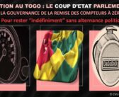 COUP D’ETAT PARLEMENTAIRE AU TOGO :  Non à la promulgation de la Constitution de la « remise des compteurs à zéro » !